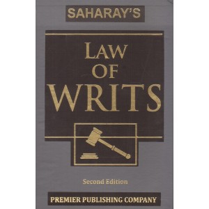 Saharay's Law of Writs [HB] by Premier Publishing Company